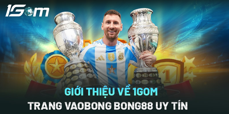 Giới thiệu về 1GOM - Trang Vaobong BONG88 Uy Tín